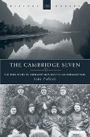 The Cambridge Seven: The True Story of Ordinary Men Used in no Ordinary way