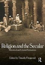 Religion and the Secular: Historical and Colonial Formations