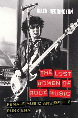 The Lost Women of Rock Music: Female Musicians of the Punk Era - Helen Reddington - cover