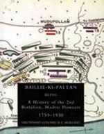 Baillie-Ki-Paltan: Being a History of the 2nd Battalion, Madras Pioneers 1759-1930