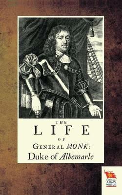 Life of General Monk: Duke of Albemarle - Thomas Skinner - cover