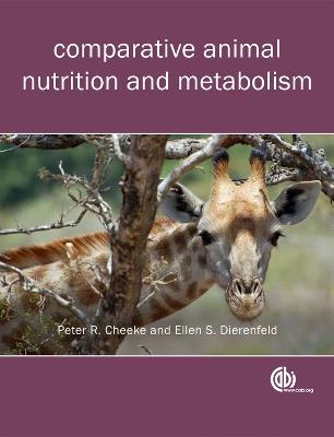 Comparative Animal Nutrition and Metabolism - Peter Robert Cheeke,Ellen Dierenfeld - cover