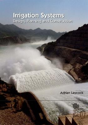 Irrigation Systems: Design, Planning and Construction - Adrian Laycock - cover