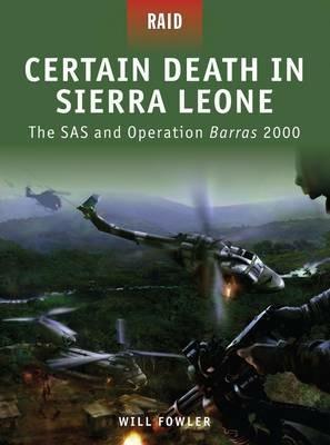 Certain Death in Sierra Leone: The SAS and Operation Barras 2000 - Will Fowler - cover