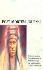 Post-Mortem Journal: Communications from Lawrence of Arabia through the mediumship of Jane Sherwood