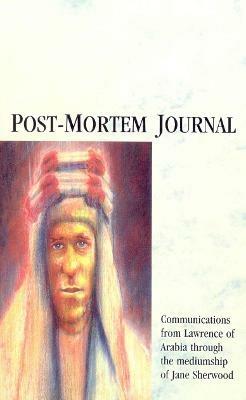 Post-Mortem Journal: Communications from Lawrence of Arabia through the mediumship of Jane Sherwood - Jane Sherwood - cover