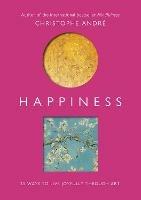Happiness: 25 Ways to Live Joyfully Through Art - Christophe Andre - cover
