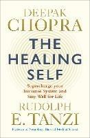 The Healing Self: Supercharge your immune system and stay well for life