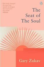 The Seat of the Soul: An Inspiring Vision of Humanity's Spiritual Destiny