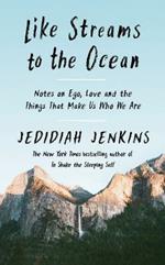 Like Streams to the Ocean: Notes on Ego, Love, and the Things That Make Us Who We Are