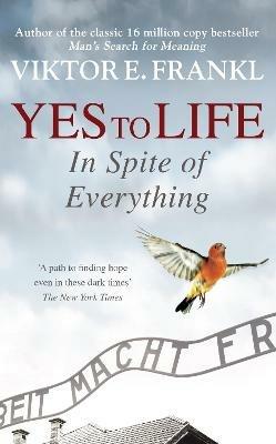 Yes To Life In Spite of Everything - Viktor E Frankl - cover