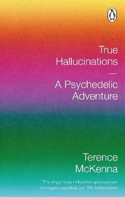 True Hallucinations: A Psychedelic Adventure - Terence McKenna - cover