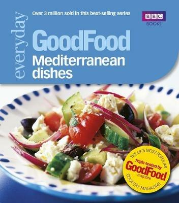 Good Food: Mediterranean Dishes: Triple-tested Recipes - Good Food Guides - cover