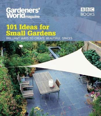 Gardeners' World: 101 Ideas for Small Gardens - Martyn Cox - cover