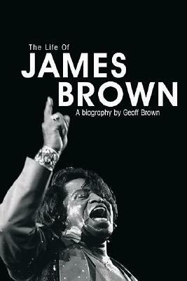 Black and Proud: The Life of James Brown - Geoff Brown - cover
