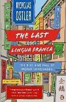 The Last Lingua Franca: The Rise and Fall of World Languages - Nicholas Ostler - cover