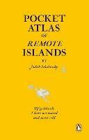 Pocket Atlas of Remote Islands: Fifty Islands I Have Not Visited and Never Will - Judith Schalansky - cover