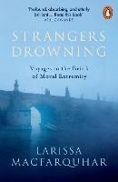 Strangers Drowning: Voyages to the Brink of Moral Extremity - Larissa MacFarquhar - cover