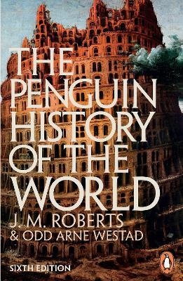 The Penguin History of the World: 6th edition - J M Roberts,Odd Arne Westad - cover