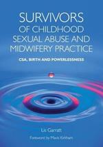 Survivors of Childhood Sexual Abuse and Midwifery Practice: CSA, Birth and Powerlessness