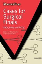 Cases for Surgical Finals: SAQs, EMQs and MCQs