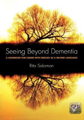 Seeing Beyond Dementia: A Handbook for Carers with English as a Second Language - Rita Salomon - cover