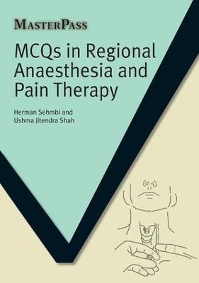 MCQs in Regional Anaesthesia and Pain Therapy - Herman Sehmbi,Ushma Jitendra Shah - cover