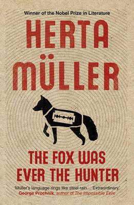 The Fox Was Ever the Hunter - Herta Muller - cover