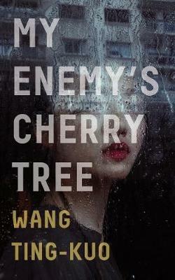 My Enemy's Cherry Tree - Ting-Kuo Wang - cover