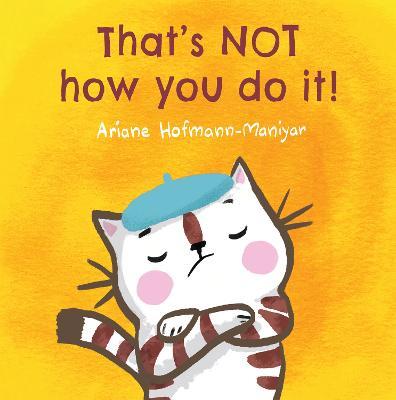 That's NOT How You Do It! - Ariane Hofmann-Maniyar - cover