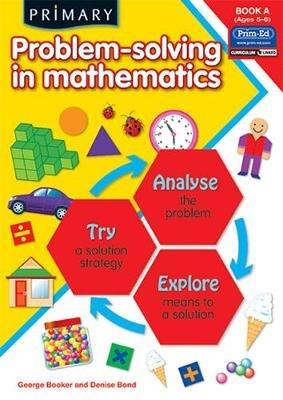 Primary Problem-Solving in Mathematics: Analyse, Try, Explore - George Booker,Denise Bond - cover