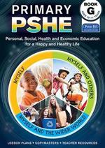 Primary PSHE Book G: Personal, Social, Health and Economic Education for a Happy and Healthy Life