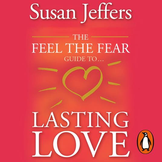 The Feel The Fear Guide To... Lasting Love