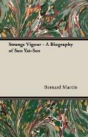 Strange Vigour - A Biography of Sun Yat-Sen - Bernard Martin - cover