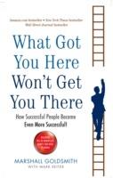 What Got You Here Won't Get You There: How successful people become even more successful - Marshall Goldsmith - cover
