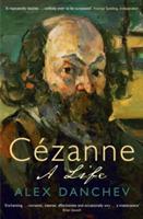Cézanne: A life - Alex Danchev - cover
