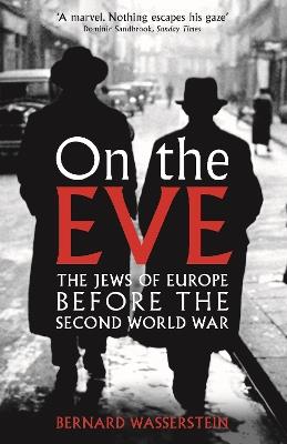 On The Eve: The Jews of Europe before the Second World War - Bernard Wasserstein - cover