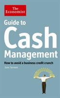 The Economist Guide to Cash Management: How to avoid a business credit crunch - John Tennent - cover