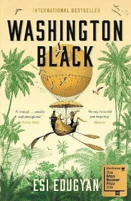 Washington Black: Shortlisted for the Man Booker Prize 2018 - Esi Edugyan - cover