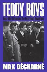 Teddy Boys: Post-War Britain and the First Youth Revolution