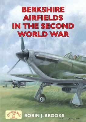 Berkshire Airfields in the Second World War - Robin J. Brooks - cover