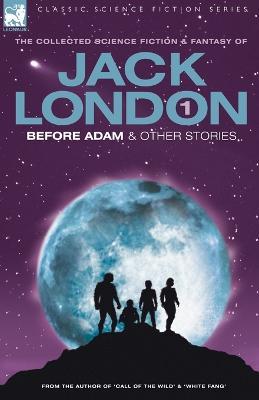 Jack London 1 - Before Adam & Other Stories - Jack London - cover