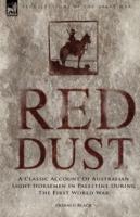 Red Dust: A Classic Account of Australian Light Horsemen in Palestine During the First World War - Donald Black - cover