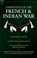 Narratives of the French & Indian War: Ranger Brown's Narrative, the Adventures of Robert Eastburn, the Journal of Rufus Putnam-Provincial Infantry &