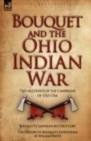 Bouquet & the Ohio Indian War: Two Accounts of the Campaigns of 1763-1764 - Cyrus Cort,William Smith - cover