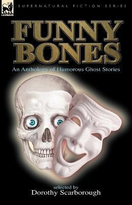 Funny Bones: an Anthology of Humorous Ghost Stories - Dorothy Scarborough - cover