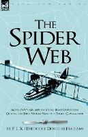 The Spider Web: Royal Navy Air Service Flying Boat Operations During the First World War by a Flight Commander