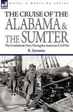 The Cruise of the Alabama and the Sumter: the Confederate Navy During the American Civil War