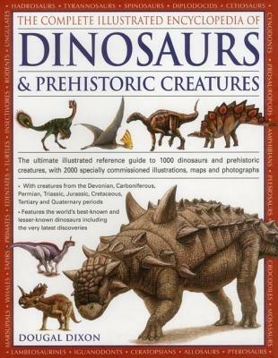 Complete Illustrated Encyclopedia of Dinosaurs & Prehistoric Creatures - Dougal Dixon - cover