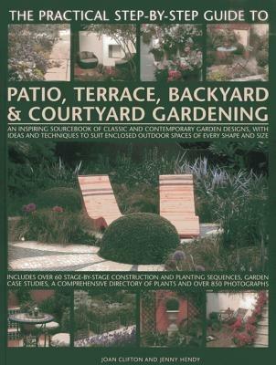 Practical Step-by-step Guide to Patio, Terrace, Backyard & Courtyard Gardening - Joan Clifton - cover
